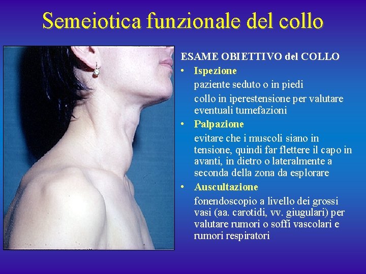 Semeiotica funzionale del collo ESAME OBIETTIVO del COLLO • Ispezione paziente seduto o in