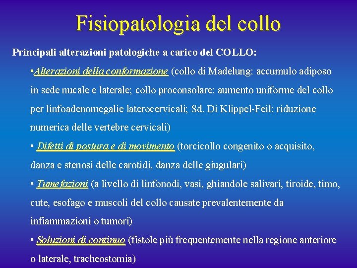 Fisiopatologia del collo Principali alterazioni patologiche a carico del COLLO: • Alterazioni della conformazione