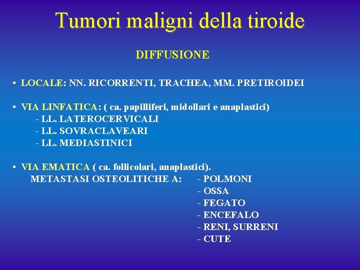 Tumori maligni della tiroide DIFFUSIONE • LOCALE: NN. RICORRENTI, TRACHEA, MM. PRETIROIDEI • VIA