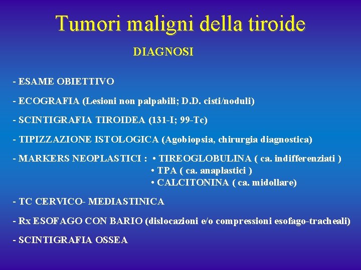 Tumori maligni della tiroide DIAGNOSI - ESAME OBIETTIVO - ECOGRAFIA (Lesioni non palpabili; D.
