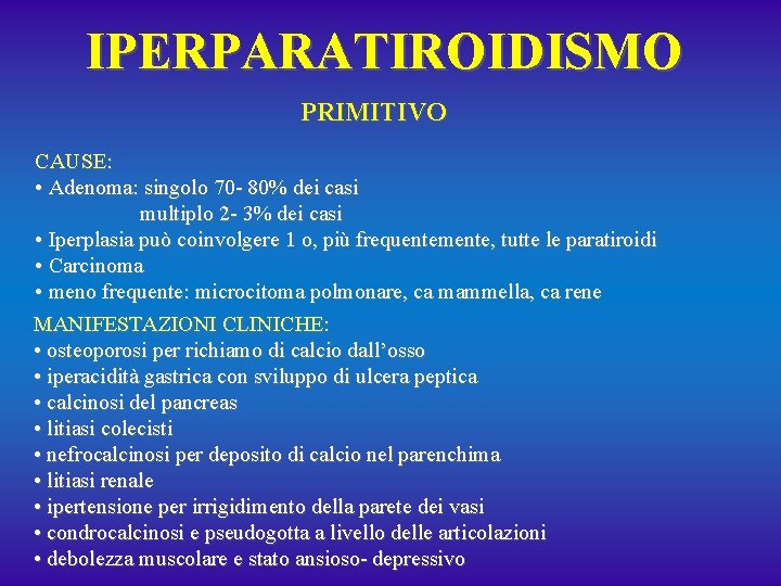 IPERPARATIROIDISMO PRIMITIVO CAUSE: • Adenoma: singolo 70 - 80% dei casi multiplo 2 -