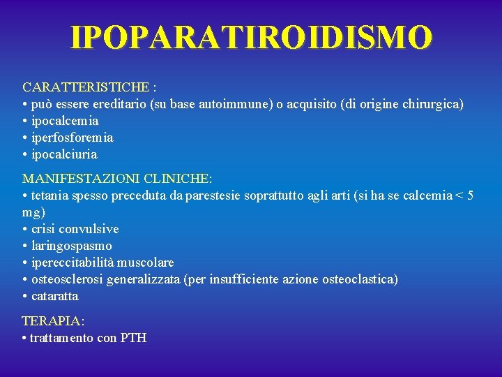 IPOPARATIROIDISMO CARATTERISTICHE : • può essere ereditario (su base autoimmune) o acquisito (di origine