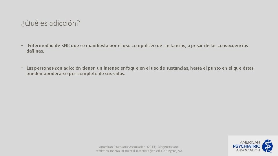 ¿Qué es adicción? • Enfermedad de SNC que se manifiesta por el uso compulsivo