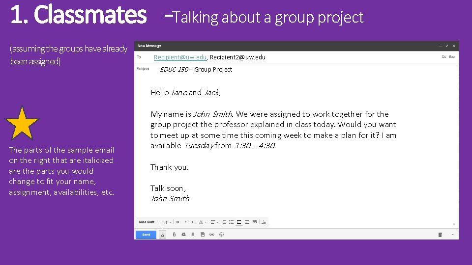 1. Classmates –Talking about a group project (assuming the groups have already been assigned) 1. Classmates –Talking about a group project (assuming the groups have already been assigned)