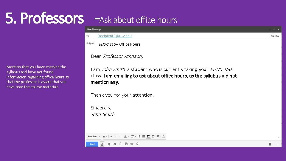 5. Professors –Ask about office hours Recipient 5@uw. eduxt EDUC 150 – Office Hours