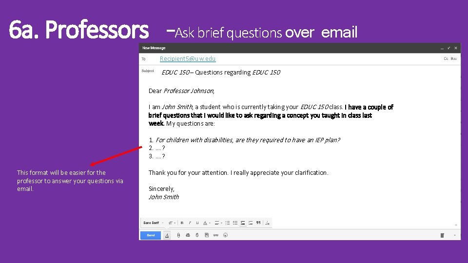 6 a. Professors –Ask brief questions over email Recipient 5@uw. eduxt EDUC 150 – 6 a. Professors –Ask brief questions over email Recipient 5@uw. eduxt EDUC 150 –