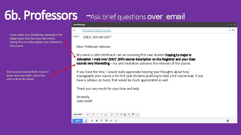 6 b. Professors –Ask brief questions over email Recipient 5@uw. eduxt If you really