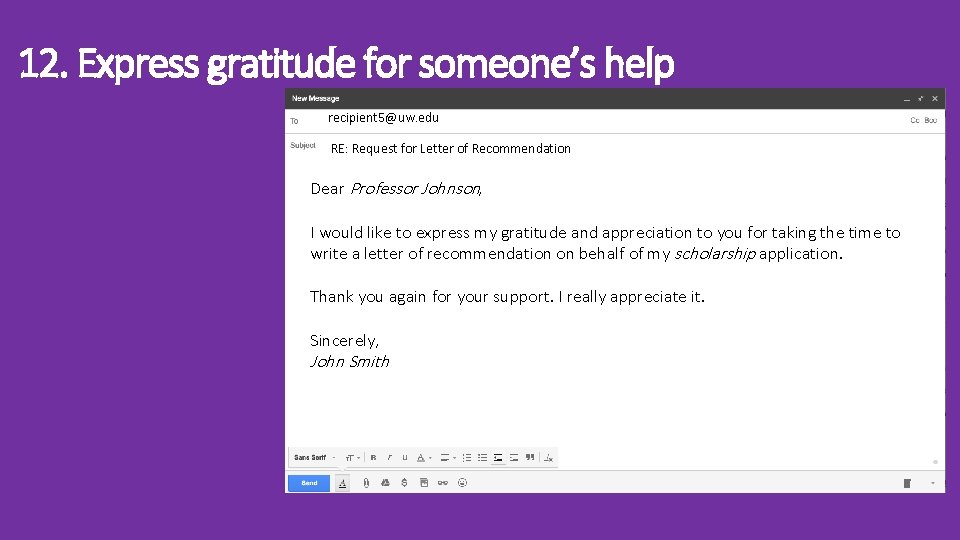 12. Express gratitude for someone’s help recipient 5@uw. edu RE: Request for Letter of