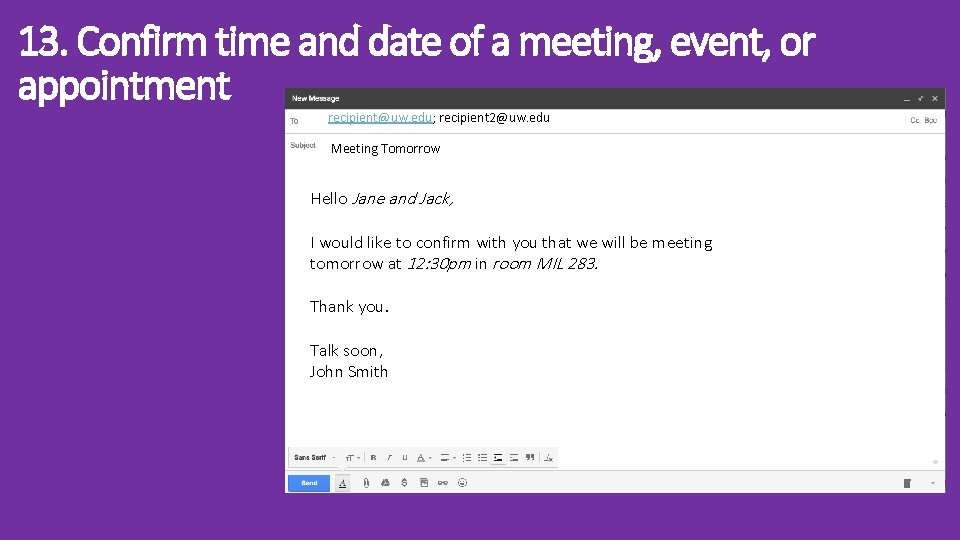 13. Confirm time and date of a meeting, event, or appointment recipient@uw. edu; recipient 13. Confirm time and date of a meeting, event, or appointment recipient@uw. edu; recipient