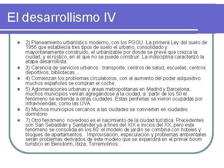 El desarrollismo IV l l l 2) Planeamiento urbanístico moderno, con los PGOU. La