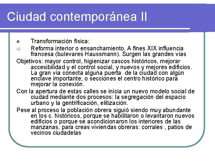 Ciudad contemporánea II Transformación física: Reforma interior o ensanchamiento. A fines XIX influencia francesa