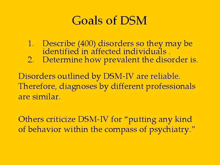 Goals of DSM 1. Describe (400) disorders so they may be identified in affected