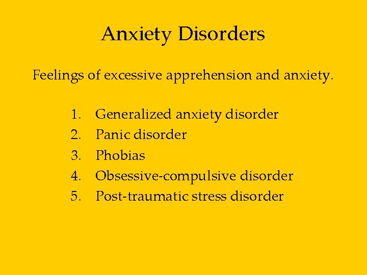 Anxiety Disorders Feelings of excessive apprehension and anxiety. 1. 2. 3. 4. 5. Generalized