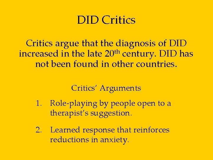 DID Critics argue that the diagnosis of DID increased in the late 20 th