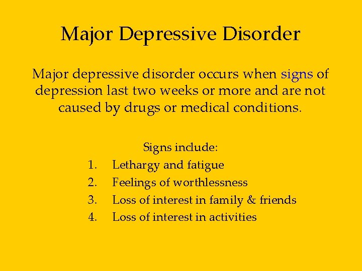 Major Depressive Disorder Major depressive disorder occurs when signs of depression last two weeks