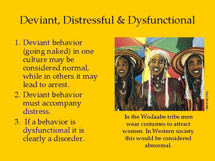 Deviant, Distressful & Dysfunctional Carol Beckwith 1. Deviant behavior (going naked) in one culture