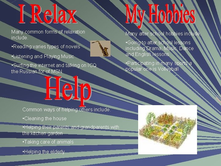 Many common forms of relaxation include. Many after school hobbies include. • Listening and