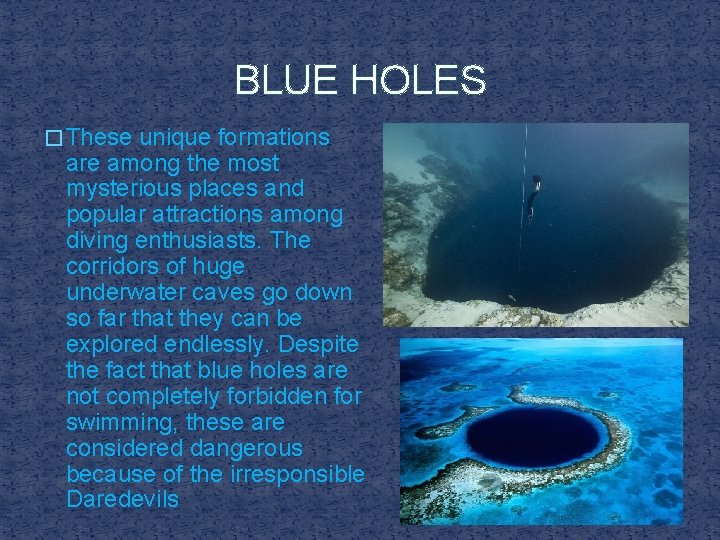 BLUE HOLES � These unique formations are among the most mysterious places and popular