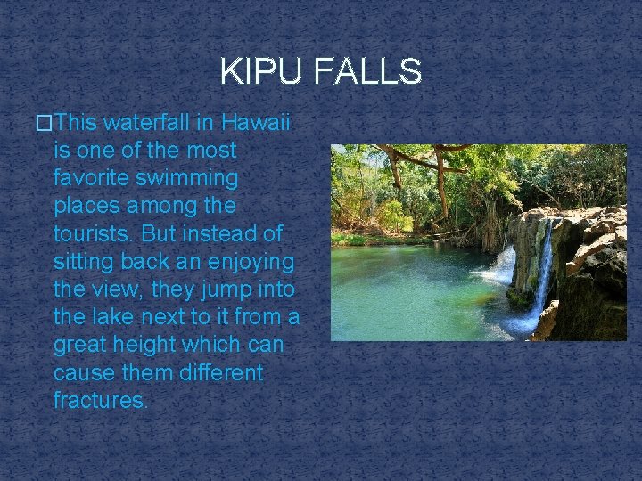 KIPU FALLS �This waterfall in Hawaii is one of the most favorite swimming places