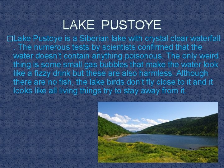 LAKE PUSTOYE �Lake Pustoye is a Siberian lake with crystal clear waterfall . The