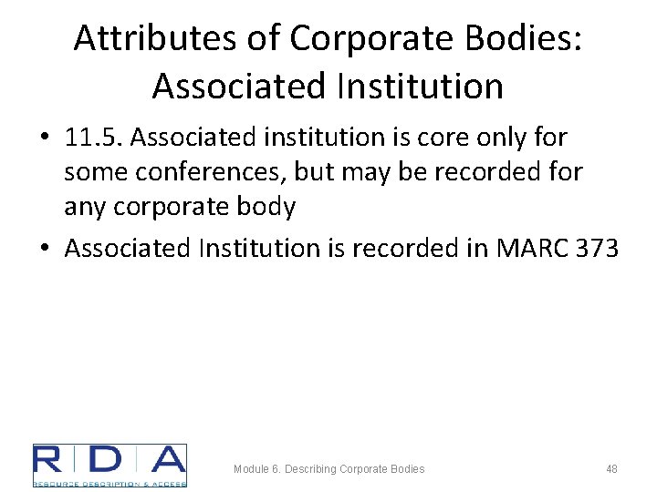 Attributes of Corporate Bodies: Associated Institution • 11. 5. Associated institution is core only