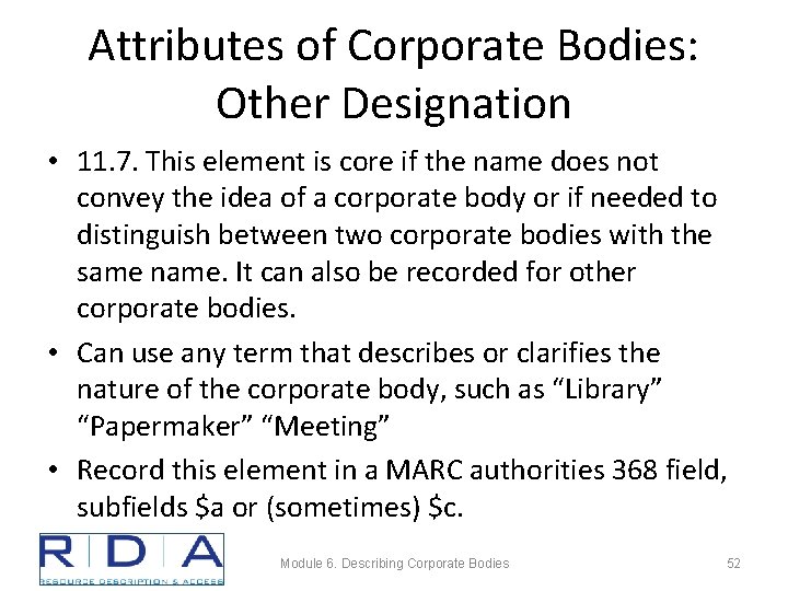 Attributes of Corporate Bodies: Other Designation • 11. 7. This element is core if
