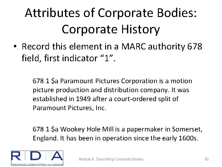 Attributes of Corporate Bodies: Corporate History • Record this element in a MARC authority