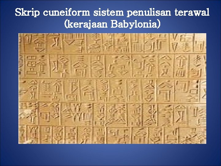 Skrip cuneiform sistem penulisan terawal (kerajaan Babylonia) 