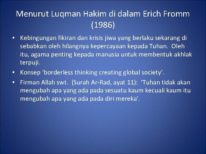 Menurut Luqman Hakim di dalam Erich Fromm (1986) • Kebingungan fikiran dan krisis jiwa