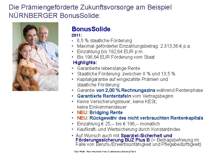 Die Prämiengeförderte Zukunftsvorsorge am Beispiel NÜRNBERGER Bonus. Solide: Bonus. Solide 2011: • 8, 5