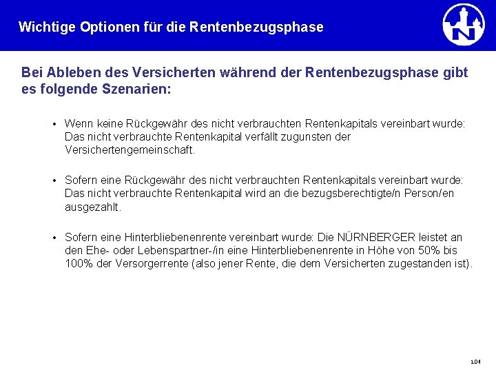 Wichtige Optionen für die Rentenbezugsphase Bei Ableben des Versicherten während der Rentenbezugsphase gibt es