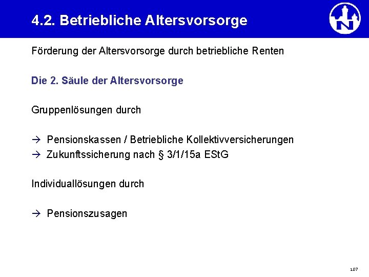 4. 2. Betriebliche Altersvorsorge Förderung der Altersvorsorge durch betriebliche Renten Die 2. Säule der