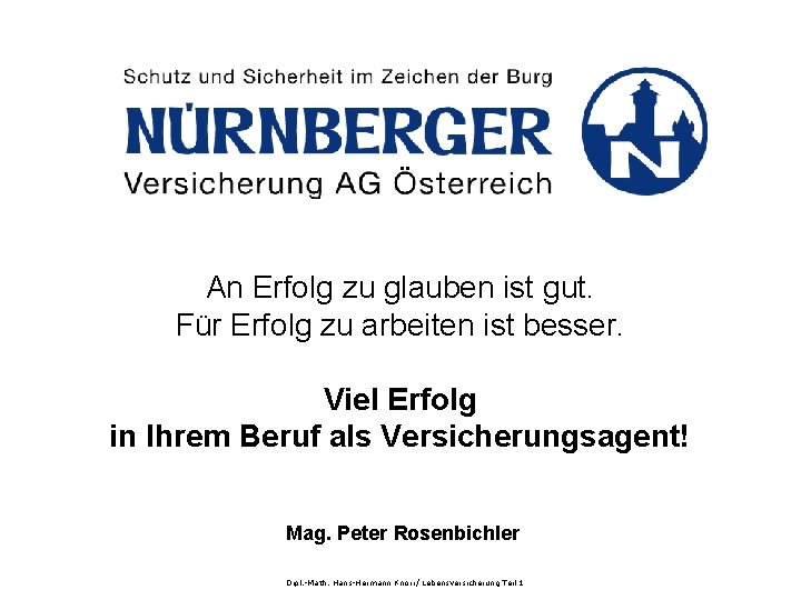 An Erfolg zu glauben ist gut. Für Erfolg zu arbeiten ist besser. Viel Erfolg