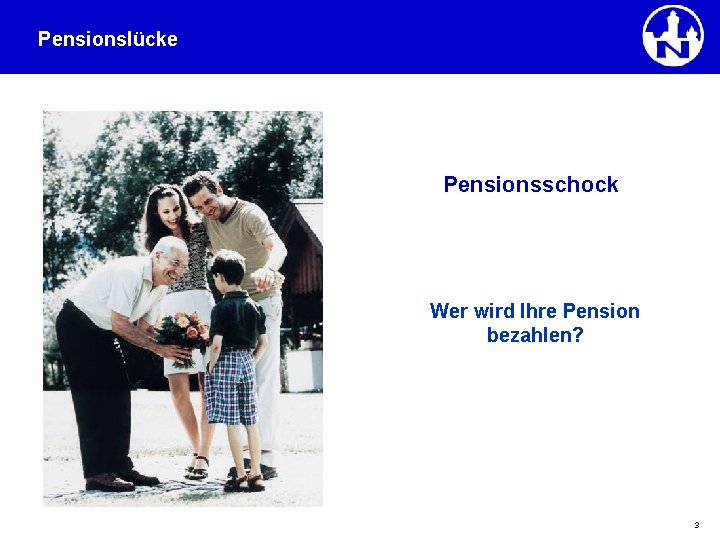 Pensionslücke Pensionsschock Wer wird Ihre Pension bezahlen? 3 