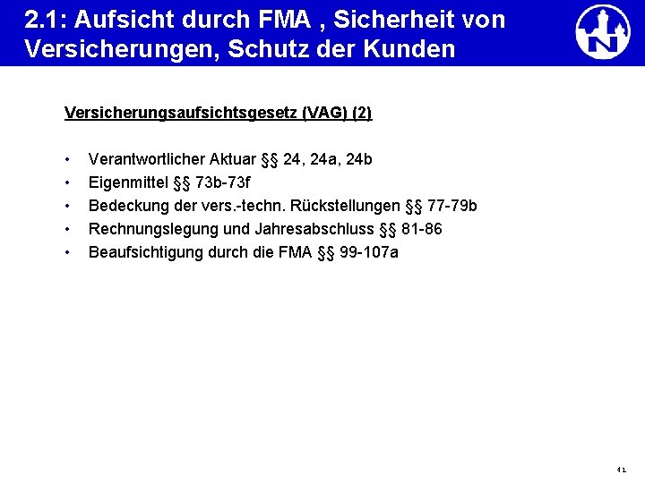 2. 1: Aufsicht durch FMA , Sicherheit von Versicherungen, Schutz der Kunden Versicherungsaufsichtsgesetz (VAG)