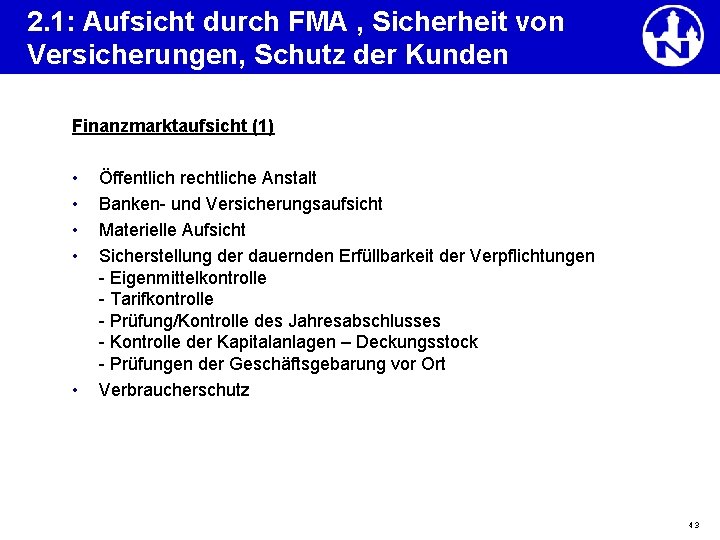 2. 1: Aufsicht durch FMA , Sicherheit von Versicherungen, Schutz der Kunden Finanzmarktaufsicht (1)