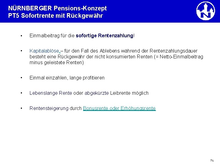 NÜRNBERGER Pensions-Konzept PT 5 Sofortrente mit Rückgewähr • Einmalbeitrag für die sofortige Rentenzahlung! •