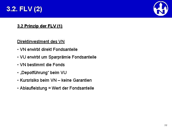 3. 2. FLV (2) 3. 2 Prinzip der FLV (1) Direktinvestment des VN •