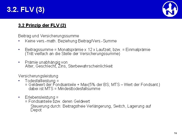3. 2. FLV (3) 3. 2 Prinzip der FLV (2) Beitrag und Versicherungssumme •