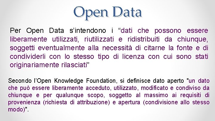 Open Data Per Open Data s’intendono i “dati che possono essere liberamente utilizzati, riutilizzati