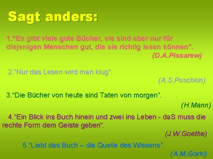 Sagt anders: 1. “Es gibt viele gute Bücher, sie sind aber nur für diejenigen