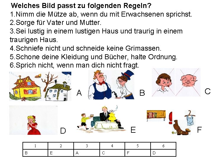 Welches Bild passt zu folgenden Regeln? 1. Nimm die Mütze ab, wenn du mit