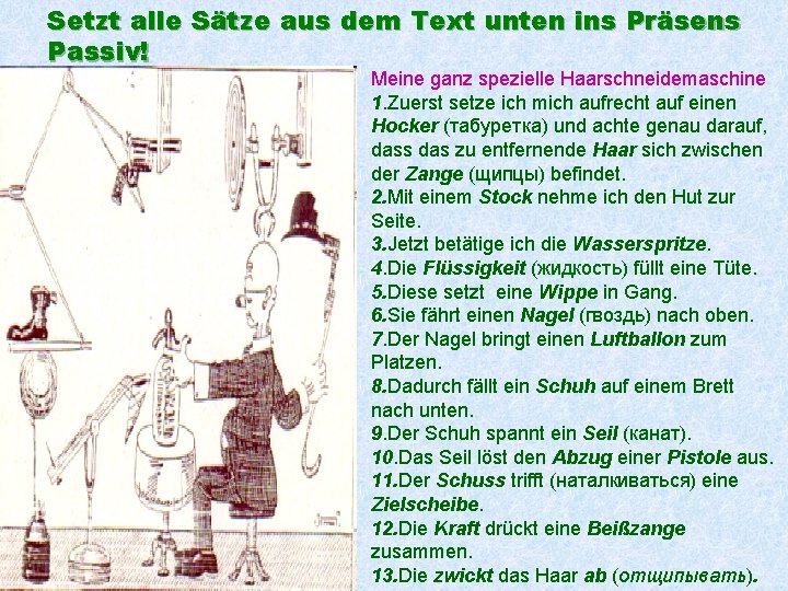 Setzt alle Sätze aus dem Text unten ins Präsens Passiv! Meine ganz spezielle Haarschneidemaschine