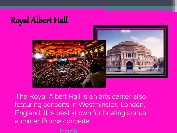 Royal Albert Hall The Royal Albert Hall is an arts center also featuring concerts