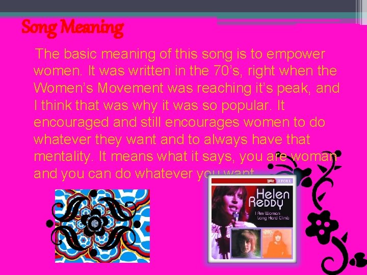 Song Meaning The basic meaning of this song is to empower women. It was