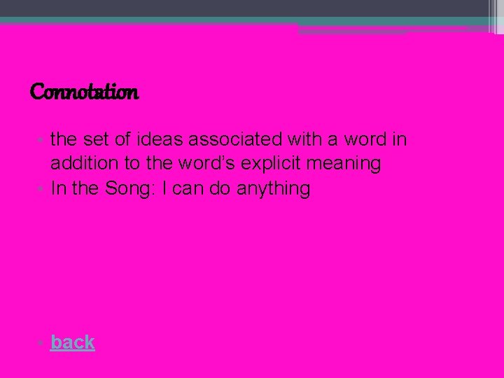 Connotation • the set of ideas associated with a word in addition to the
