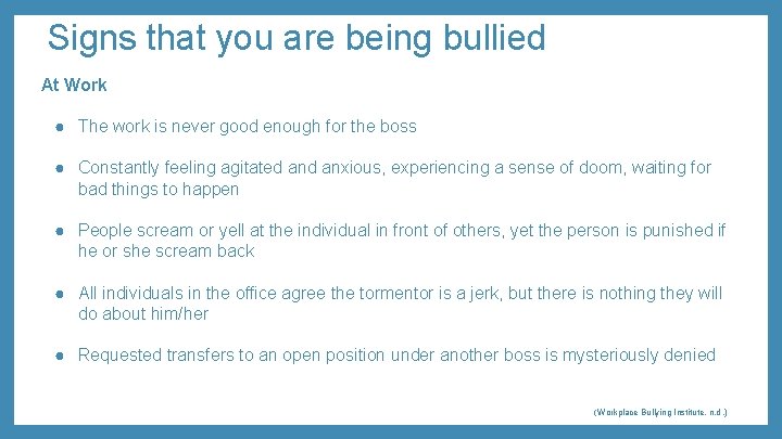 Signs that you are being bullied At Work ● The work is never good
