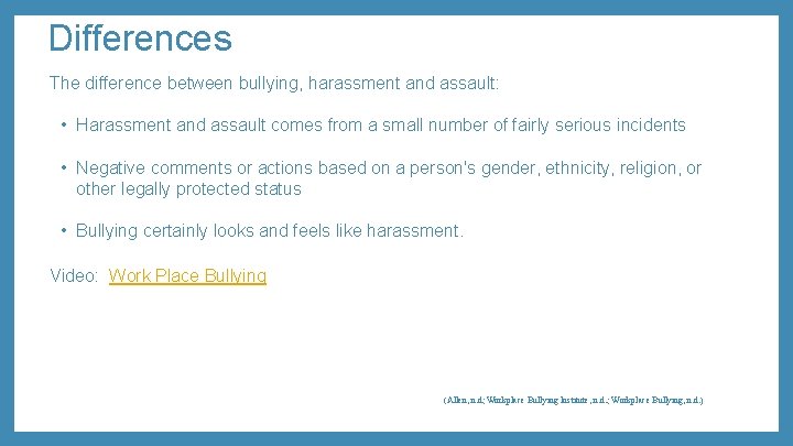 Differences The difference between bullying, harassment and assault: • Harassment and assault comes from