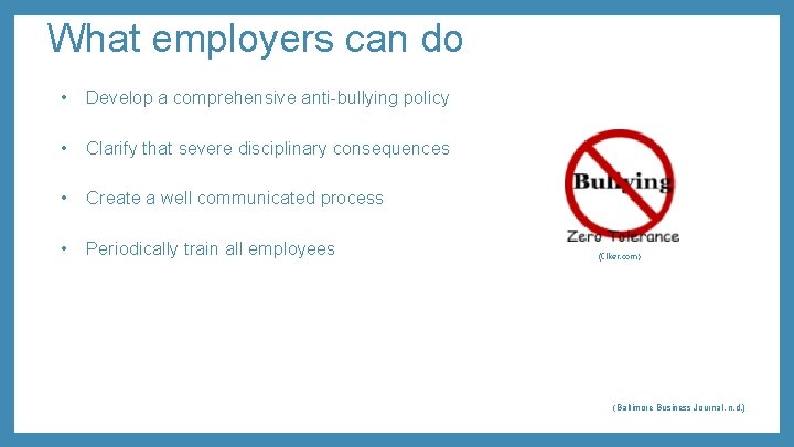 What employers can do • Develop a comprehensive anti-bullying policy • Clarify that severe