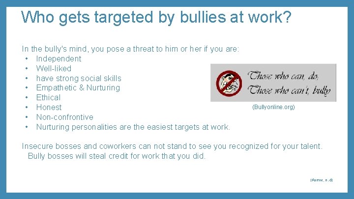 Who gets targeted by bullies at work? In the bully's mind, you pose a